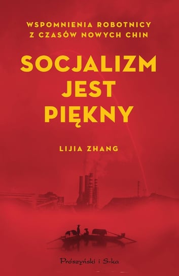 Socjalizm jest piękny. Wspomnienia robotnicy z czasów nowych Chin Zhang Lijia