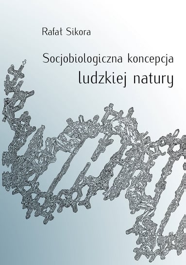 Socjobiologiczna koncepcja ludzkiej natury - ebook epub Sikora Rafał