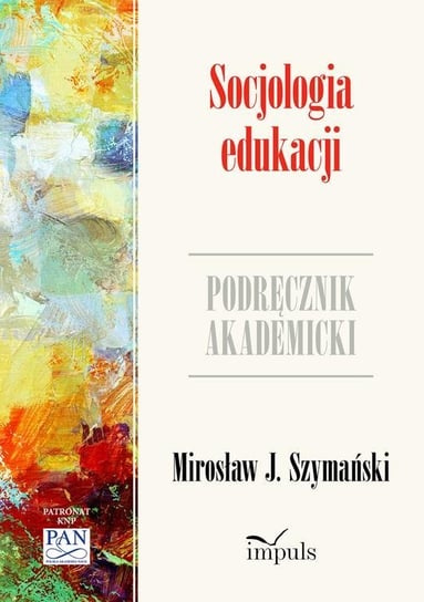 Socjologia edukacji. Podręcznik akademicki Szymański Mirosław J.