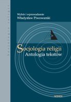 Socjologia religii. Antologia tekstów Piwowarski Władysław