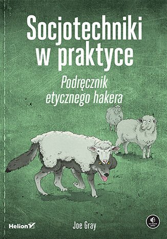 Socjotechniki w praktyce. Podręcznik etycznego hakera Joe Gray