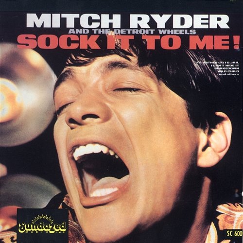 Sock It To Me! Mitch Ryder & The Detroit Wheels