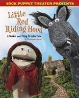 Sock Puppet Theatre Presents Little Red Riding Hood Harbo Christopher L.