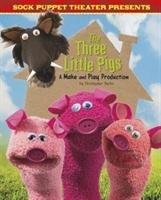 Sock Puppet Theatre Presents The Three Little Pigs Harbo Christopher L.