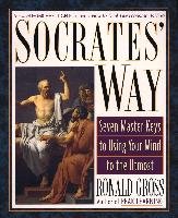 Socrates' Way: Seven Keys to Using Your Mind to the Utmost Gross Ronald