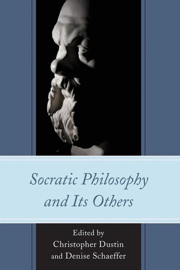 Socratic Philosophy and Its Others Rowman & Littlefield Publishing Group Inc