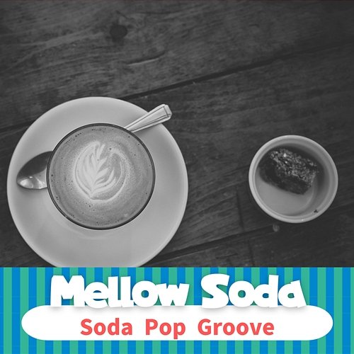 Soda Pop Groove Mellow Soda
