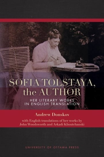 Sofia Tolstaya, the Author. Her Literary Works in English Translation Opracowanie zbiorowe