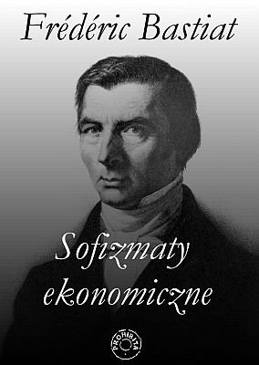 Sofizmaty ekonomiczne Bastiat Frederic