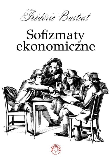 Sofizmaty ekonomiczne Bastiat Frederic