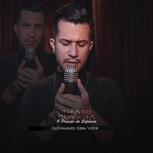 Sofrimento Sem Volta Thiago Oliveira - O Príncipe da Sofrência