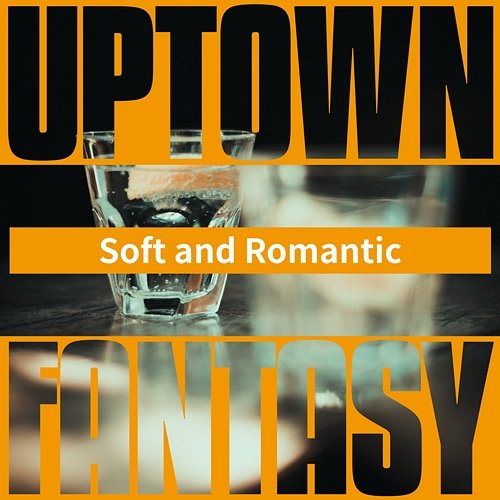 Soft and Romantic Uptown Fantasy