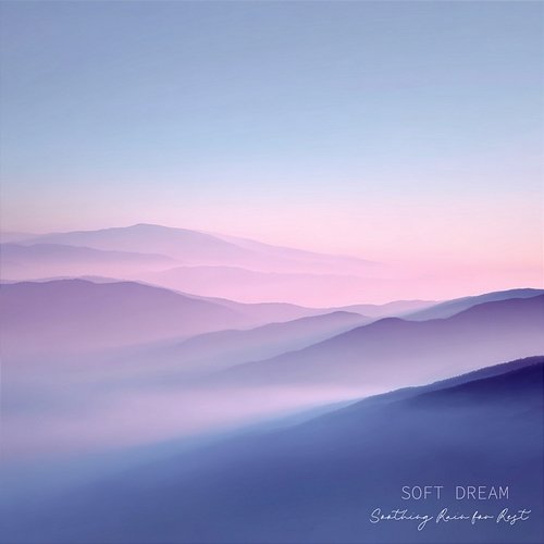 Soft Dream Soothing Rain for Rest