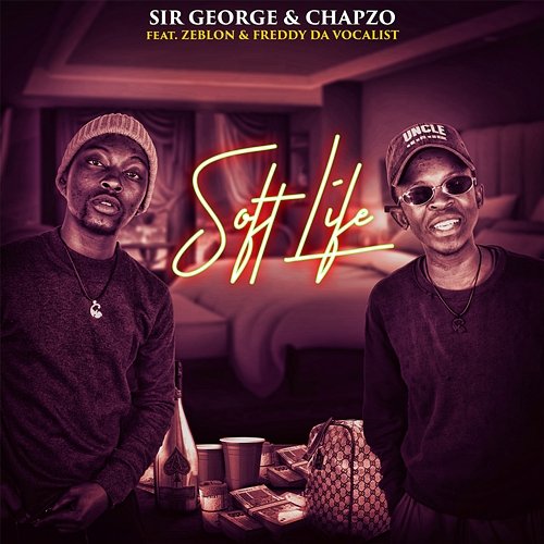 Soft Life Chapzo & Sir George feat. Freddy da Vocalist, Zeblon