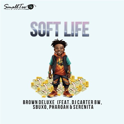 Soft Life Brown Deluxe feat. Dj Carter BW, Pharoah, Sbuxo, Serenita