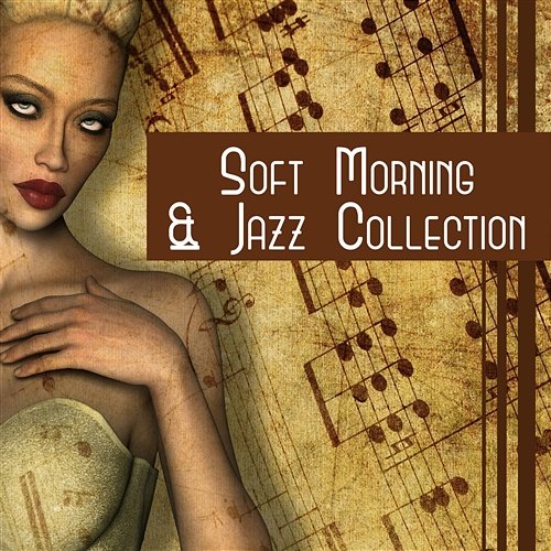 Soft Morning & Jazz Collection – Happy Sunny Day, Music for Coffee, Easy Listening, Instrumental Background Sounds Jazz Paradise Music Moment