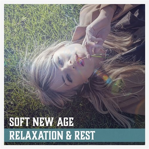 Soft New Age: Relaxation & Rest – Feel Good with Nature Sounds, Walk in Forest, Yoga, Meditation, Calm Dream, Soothing Music for You Feeling Good Club