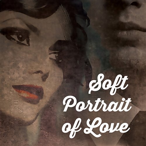 Soft Portrait of Love: Mellow Jazz Mood for Romantic Moments, Jazz Music for Lovers, Great Night Date & Candlelight Dinner Love Music Zone