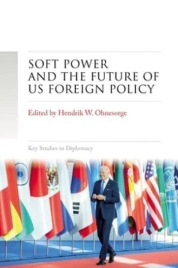 Soft Power and the Future of Us Foreign Policy Manchester University Press
