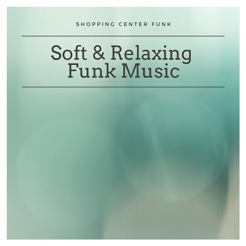 Soft & Relaxing Funk Music Shopping Center Funk
