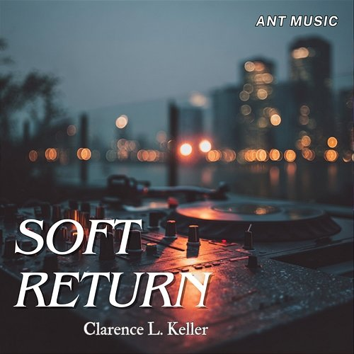 Soft Return Clarence L. Keller
