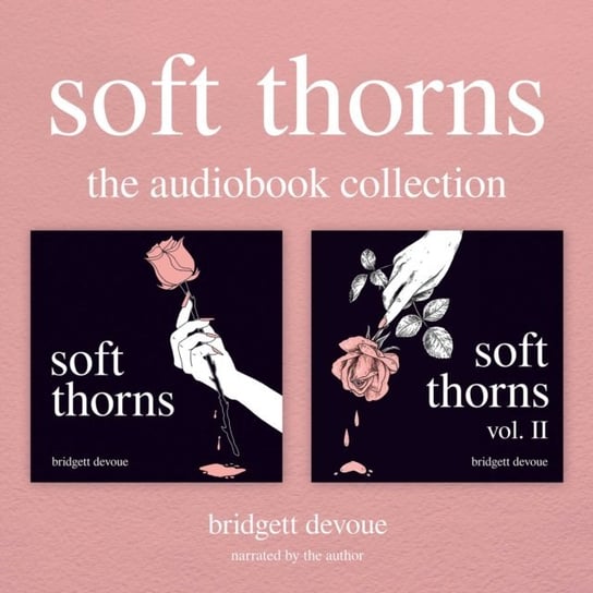 Soft Thorns: The Audiobook Collection Devoue Bridgett