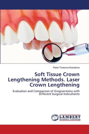 Soft Tissue Crown Lengthening Methods. Laser Crown Lengthening Kazakova Rada Torezova
