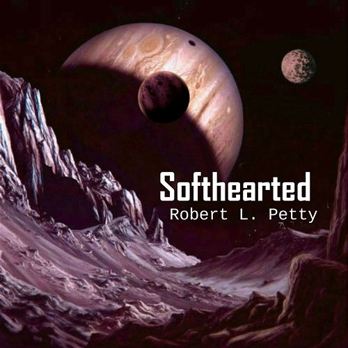 Softhearted Robert L. Petty