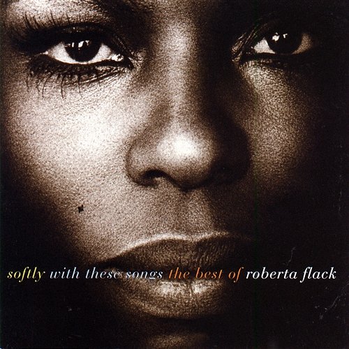 Softly With These Songs The Best Of Roberta Flack Roberta Flack