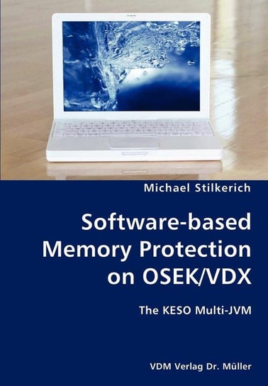 Software-based Memory Protection on OSEK/VDX- The KESO Multi-JVM Stilkerich Michael