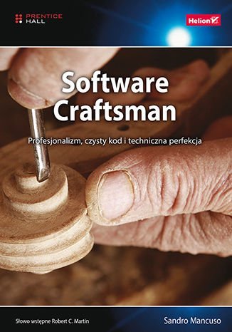 Software Craftsman. Profesjonalizm, czysty kod i techniczna perfekcja Sandro Mancuso