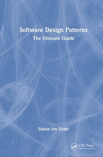 Software Design Patterns: The Ultimate Guide Sufyan bin Uzayr