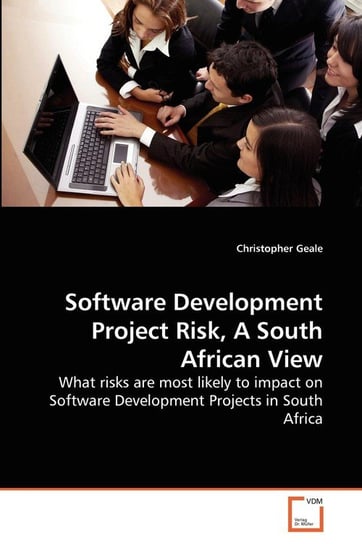 Software Development Project Risk, A South African View Geale Christopher
