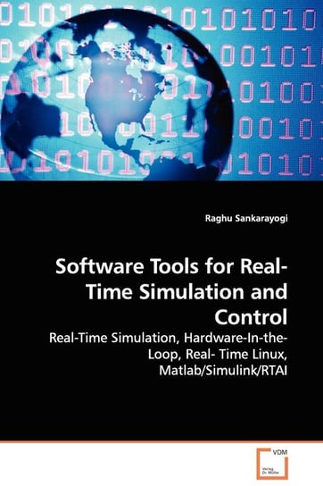 Software Tools for Real-Time Simulation and Control - Real-Time Simulation, Hardware-In-the-Loop, Real- Time Linux, Matlab/Simulink/RTAI Sankarayogi Raghu