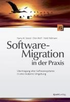 Softwaremigration in der Praxis Heilmann Heidi, Wolf Ellen, Sneed Harry M.
