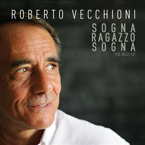 Sogna, Ragazzo, Sogna - The Best Of Roberto Vecchioni