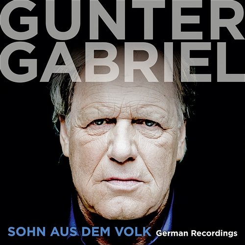 Sohn aus dem Volk - German Recordings Gunter Gabriel