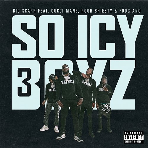 SoIcyBoyz 3 Big Scarr feat. Gucci Mane, Pooh Shiesty, Foogiano, Tay Keith