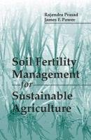 Soil Fertility Management for Sustainable Agriculture Power James F., Prasad Rajendra