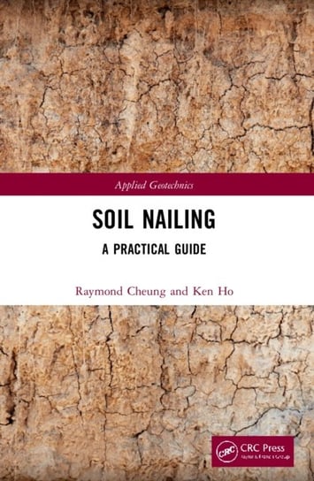 Soil Nailing: A Practical Guide Cheung Raymond