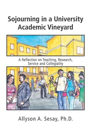 Sojourning in a University Academic Vineyard Sesay Ph.D. Allyson A.