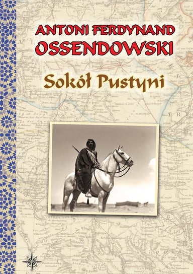 Sokół pustyni Ossendowski Antoni Ferdynand