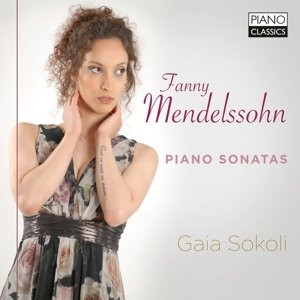 Sokoli, Gaia - Fanny Mendelssohn: Piano Sonatas Gaia Sokoli