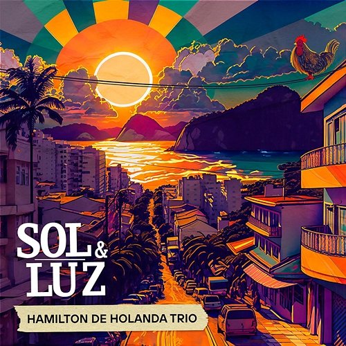 Sol e Luz Hamilton de Holanda feat. Thiago Rabello, Salomão Soares