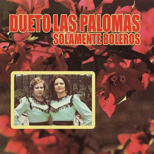 Solamente Boleros Dueto Las Palomas