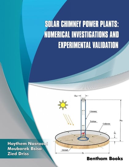 Solar Chimney Power Plants: Numerical Investigations and Experimental Validation Zied Driss, Moubarek Bsisa, Haythem Nasraoui