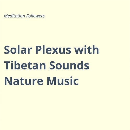 Solar Plexus with Tibetan Sounds, Nature Music Meditation Followers
