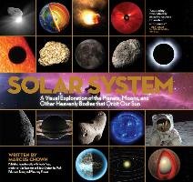 Solar System: A Visual Exploration of All the Planets, Moons and Other Heavenly Bodies That Orbit Our Sun Chown Marcus
