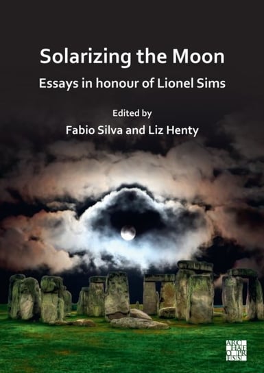 Solarizing the Moon: Essays in honour of Lionel Sims Opracowanie zbiorowe