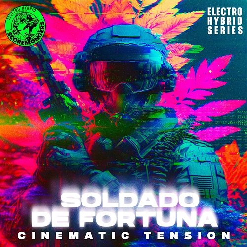 Soldado de fortuna - Cinematic Tension (Electro Hybrid Series) SCOREMONGERS